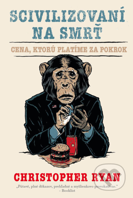 Kniha: Scivilizovaní na smrť (Christopher Ryan). Eastone Books, 2020 Kniha: Scivilizovaní na smrť (Christopher Ryan). Eastone Books, 2020