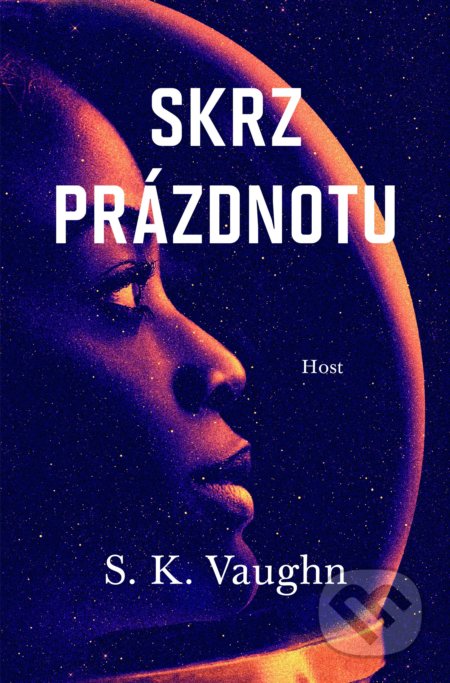 Kniha: Skrz prázdnotu (S.K. Vaughn). Host, 2020 Kniha: Skrz prázdnotu (S.K. Vaughn). Host, 2020