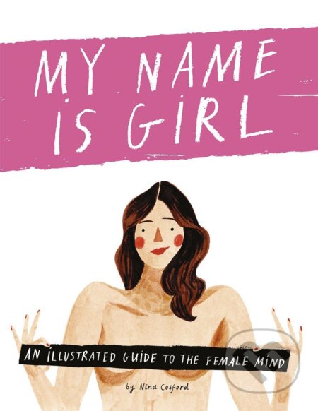 Kniha: My Name is Girl (Nina Cosford). Quadrille, 2016 Kniha: My Name is Girl (Nina Cosford). Quadrille, 2016