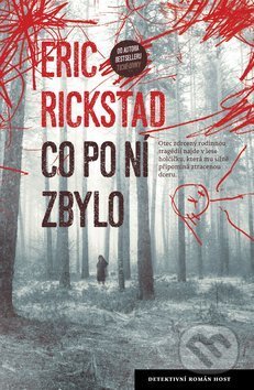 Kniha: Co po ní zbylo (Eric Rickstad). Host, 2020 Kniha: Co po ní zbylo (Eric Rickstad). Host, 2020