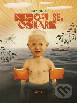 Kniha: Neboj se, Oskare (Stian Hole). Host, 2020 Kniha: Neboj se, Oskare (Stian Hole). Host, 2020