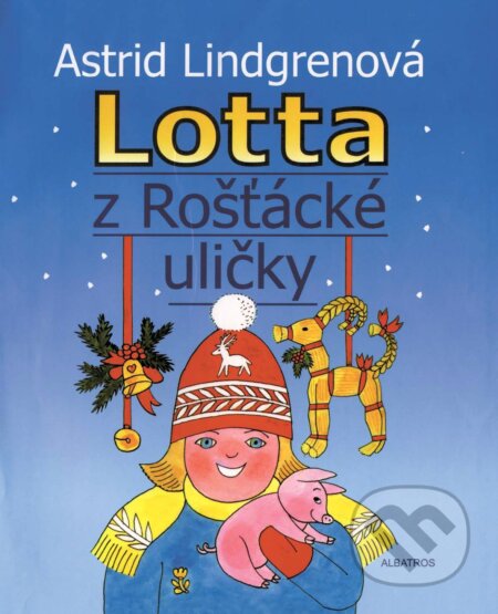 Kniha: Lotta z Rošťácké uličky (Astrid Lindgren). Albatros CZ, 2012 Kniha: Lotta z Rošťácké uličky (Astrid Lindgren). Albatros CZ, 2012