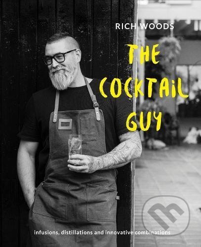 Kniha: The Cocktail Guy (Rich Woods). Pavilion, 2017 Kniha: The Cocktail Guy (Rich Woods). Pavilion, 2017