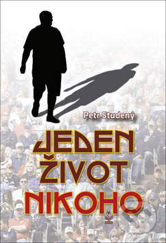 Kniha: Jeden život nikoho (Petr Studený). Petrklíč, 2020 Kniha: Jeden život nikoho (Petr Studený). Petrklíč, 2020