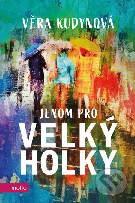 Kniha: Jenom pro velký holky (Věra Kudynová). Motto, 2020 Kniha: Jenom pro velký holky (Věra Kudynová). Motto, 2020