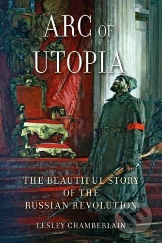 Kniha: Arc of Utopia (Lesley Chamberlain). Reaktion Books, 2017 Kniha: Arc of Utopia (Lesley Chamberlain). Reaktion Books, 2017