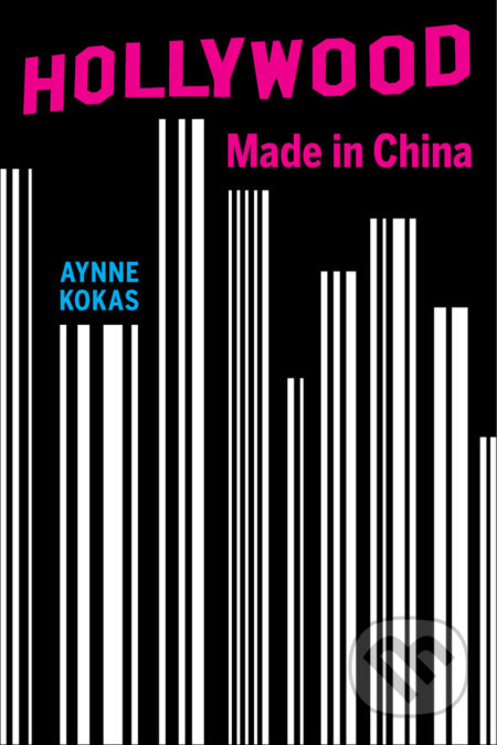 Kniha: Hollywood Made in China (Aynne Kokas). University of California Press, 2017 Kniha: Hollywood Made in China (Aynne Kokas). University of California Press, 2017