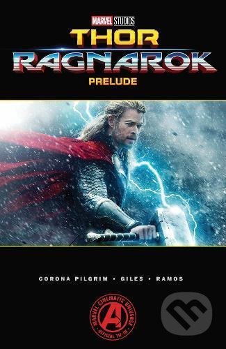 Kniha: Thor: Ragnarok (Will Corona Pilgrim). Marvel, 2017 Kniha: Thor: Ragnarok (Will Corona Pilgrim). Marvel, 2017