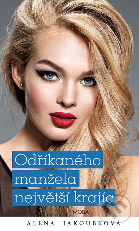 E-kniha: Odříkaného manžela největší krajíc (Alena Jakoubková). Moba, 2020 E-kniha: Odříkaného manžela největší krajíc (Alena Jakoubková). Moba, 2020