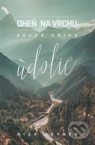 Kniha: Oheň na vrchu: Údolie (Rick Joyner). GD IDENTITY, 2019 Kniha: Oheň na vrchu: Údolie (Rick Joyner). GD IDENTITY, 2019