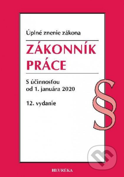 Kniha: Zákonník práce (Heuréka). Heuréka, 2020 Kniha: Zákonník práce (Heuréka). Heuréka, 2020