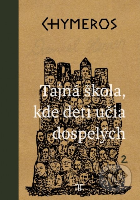 Kniha: Chymeros 2: Tajná škola, kde deti učia dospelých (Daniel Hevier). Trio Publishing, 2020 Kniha: Chymeros 2: Tajná škola, kde deti učia dospelých (Daniel Hevier). Trio Publishing, 2020
