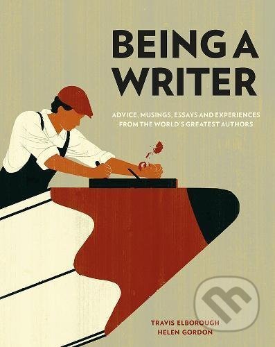 Kniha: Being a Writer (Travis Elborough). Frances Lincoln, 2017 Kniha: Being a Writer (Travis Elborough). Frances Lincoln, 2017