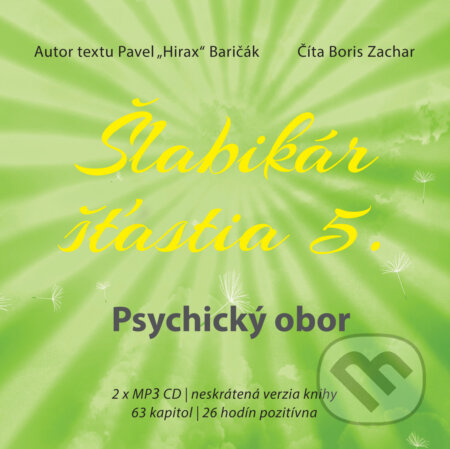 Audiokniha: Šlabikár šťastia 5 - Psychický obor (Pavel Hirax Baričák). HladoHlas, 2019 Audiokniha: Šlabikár šťastia 5 - Psychický obor (Pavel Hirax Baričák). HladoHlas, 2019
