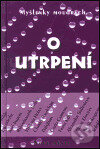 Kniha: Myšlenky moudrých o utrpení (Nové mesto). Nové mesto, 2001 Kniha: Myšlenky moudrých o utrpení (Nové mesto). Nové mesto, 2001