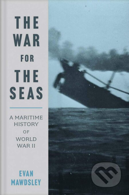 Kniha: The War for the Seas (Evan Mawdsley). Yale University Press, 2019 Kniha: The War for the Seas (Evan Mawdsley). Yale University Press, 2019