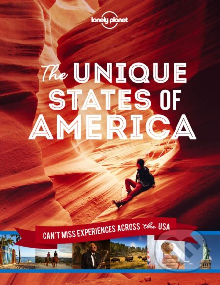 Kniha: The Unique States of America (Lonely Planet). Lonely Planet, 2019 Kniha: The Unique States of America (Lonely Planet). Lonely Planet, 2019