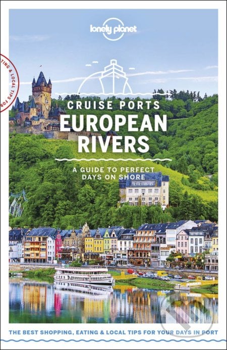 Cruise Ports European Rivers - Andy Symington, Mark Baker a kol., Lonely Planet, 2019