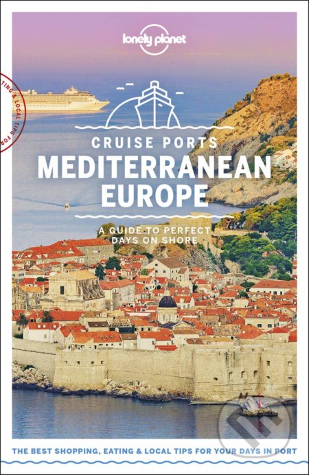 Kniha: Cruise Ports Mediterranean Europe (Lonely Planet). Lonely Planet, 2019 Kniha: Cruise Ports Mediterranean Europe (Lonely Planet). Lonely Planet, 2019
