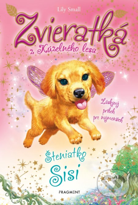 Kniha: Zvieratká z Kúzelného lesa: Šteniatko Sisi (Lily Small). Fragment, 2020 Kniha: Zvieratká z Kúzelného lesa: Šteniatko Sisi (Lily Small). Fragment, 2020
