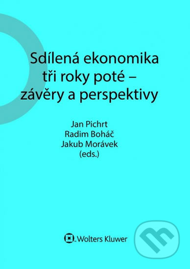 Kniha: Sdílená ekonomika tři roky poté - závěry a perspektivy (Jakub Morávek, Jan Pichrt a Radim Boháč). Wolters Kluwer ČR, 2020 Kniha: Sdílená ekonomika tři roky poté - závěry a perspektivy (Jakub Morávek, Jan Pichrt a Radim Boháč). Wolters Kluwer ČR, 2020