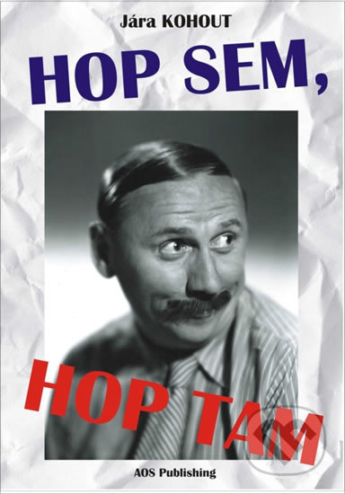 Kniha: Hop sem, hop tam (Jára Kohout). AOS Publishing, 2019 Kniha: Hop sem, hop tam (Jára Kohout). AOS Publishing, 2019