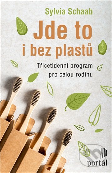 Kniha: Jde to i bez plastů (Sylvia Schaab). Portál, 2019 Kniha: Jde to i bez plastů (Sylvia Schaab). Portál, 2019