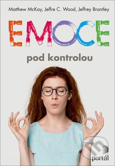 Kniha: Emoce pod kontrolou (Jeffrey Brantley, Jeffrey C. Wood a Matthew McKay). Portál, 2020 Kniha: Emoce pod kontrolou (Jeffrey Brantley, Jeffrey C. Wood a Matthew McKay). Portál, 2020