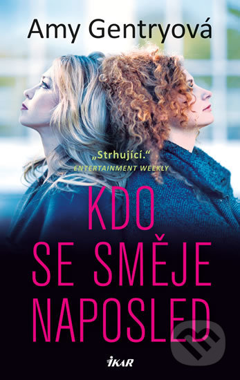 Kniha: Kdo se směje naposled (Amy Gentry). Ikar CZ, 2020 Kniha: Kdo se směje naposled (Amy Gentry). Ikar CZ, 2020