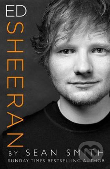 Kniha: Ed Sheeran (Sean Smith). HarperCollins, 2019 Kniha: Ed Sheeran (Sean Smith). HarperCollins, 2019
