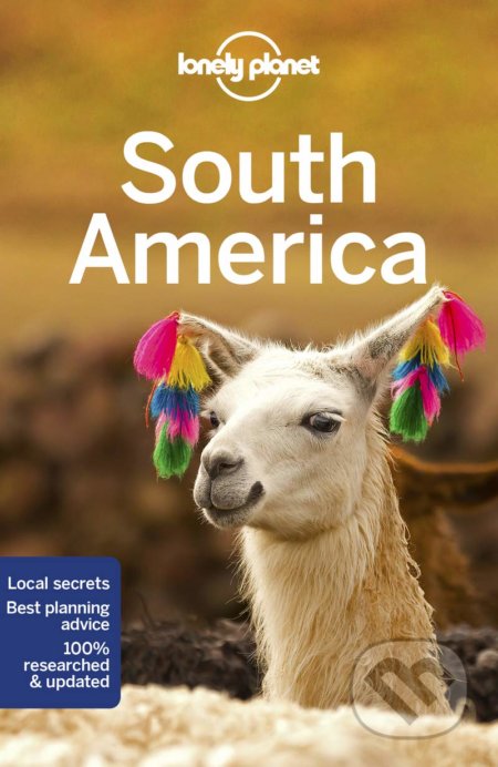 Kniha: Lonely Planet South America (Lonely Planet). Lonely Planet, 2019 Kniha: Lonely Planet South America (Lonely Planet). Lonely Planet, 2019