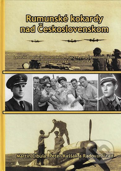 Kniha: Rumunské kokardy nad Československom (Martin Cibula a Peter Kaššák). Degart, 2019 Kniha: Rumunské kokardy nad Československom (Martin Cibula a Peter Kaššák). Degart, 2019