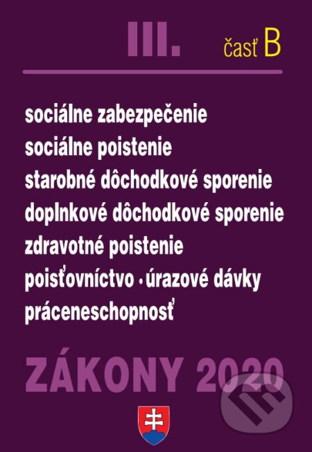 Kniha: Zákony 2020 III/B - Zdravotné a sociálne zákony - úplné znenie k 1.1.2020 (Poradca s.r.o.). Poradca s.r.o., 2020 Kniha: Zákony 2020 III/B - Zdravotné a sociálne zákony - úplné znenie k 1.1.2020 (Poradca s.r.o.). Poradca s.r.o., 2020