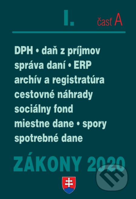 Kniha: Zákony 2020 I/A - Daňové zákony – úplné znenie k 1.1.2020 (Autorský kolektív). Poradca s.r.o., 2020 Kniha: Zákony 2020 I/A - Daňové zákony – úplné znenie k 1.1.2020 (Autorský kolektív). Poradca s.r.o., 2020