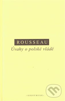 Kniha: Úvahy o polské vládě (Jean-Jacques Rousseau). Filozofický ústav AV ČR, 2020 Kniha: Úvahy o polské vládě (Jean-Jacques Rousseau). Filozofický ústav AV ČR, 2020