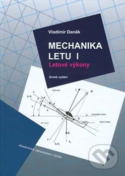 Kniha: Mechanika letu I. (Vladimír Daněk). Akademické nakladatelství CERM, 2020 Kniha: Mechanika letu I. (Vladimír Daněk). Akademické nakladatelství CERM, 2020