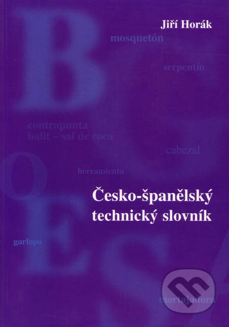 Kniha: Česko-španělský technický slovník (Jiří Horák). Sdělovací technika, 1999 Kniha: Česko-španělský technický slovník (Jiří Horák). Sdělovací technika, 1999