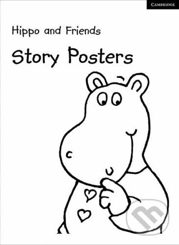 Kniha: Hippo and Friends - Story Posters (9) (Cambridge University Press). Cambridge University Press, 2006 Kniha: Hippo and Friends - Story Posters (9) (Cambridge University Press). Cambridge University Press, 2006