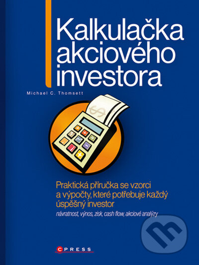 Kniha: Kalkulačka akciového investora (Michael C. Thomsett). Computer Press, 2009 Kniha: Kalkulačka akciového investora (Michael C. Thomsett). Computer Press, 2009