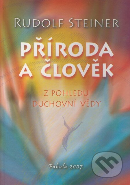 Kniha: Příroda a člověk (Rudolf Steiner). Fabula, 2007 Kniha: Příroda a člověk (Rudolf Steiner). Fabula, 2007