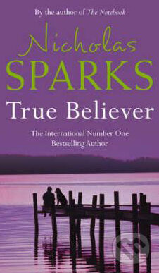 Kniha: True Believer (Nicholas Sparks). Time warner, 2005 Kniha: True Believer (Nicholas Sparks). Time warner, 2005
