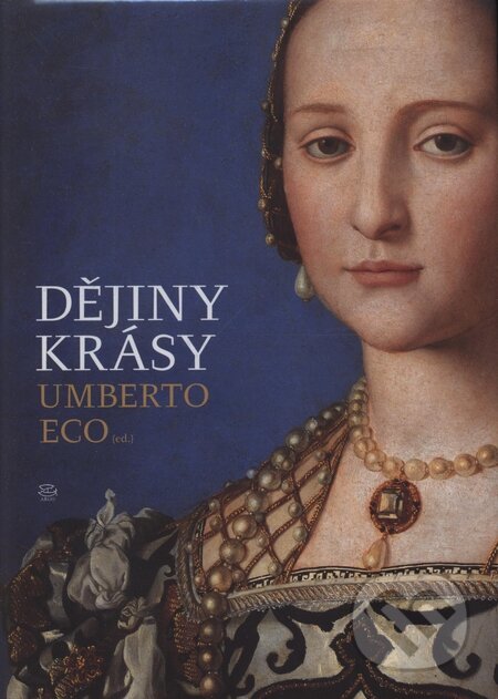 Kniha: Dějiny krásy (Umberto Eco). Argo, 2004 Kniha: Dějiny krásy (Umberto Eco). Argo, 2004