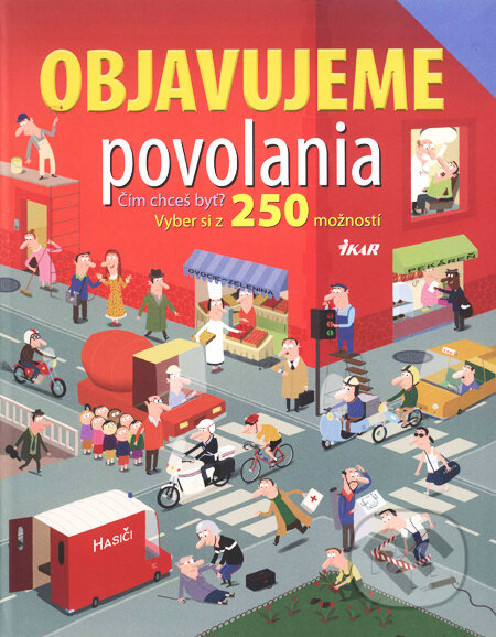 Kniha: Objavujeme povolania (Ikar). Ikar, 2009 Kniha: Objavujeme povolania (Ikar). Ikar, 2009