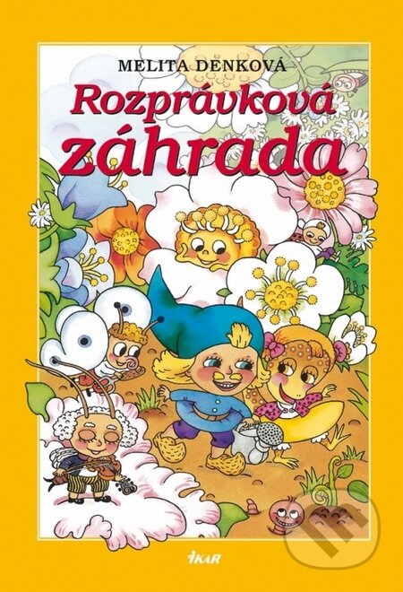 Kniha: Rozprávková záhrada (Melita Denková). Ikar, 2009 Kniha: Rozprávková záhrada (Melita Denková). Ikar, 2009