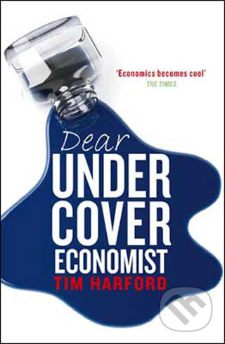 Kniha: Dear Undercover Economist (Tim Harford). Little, Brown, 2009 Kniha: Dear Undercover Economist (Tim Harford). Little, Brown, 2009
