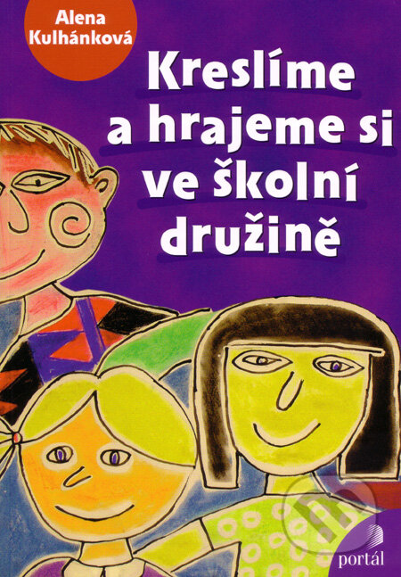 Kniha: Kreslíme a hrajeme si ve školní družině (Alena Kulhánková). Portál, 2008 Kniha: Kreslíme a hrajeme si ve školní družině (Alena Kulhánková). Portál, 2008