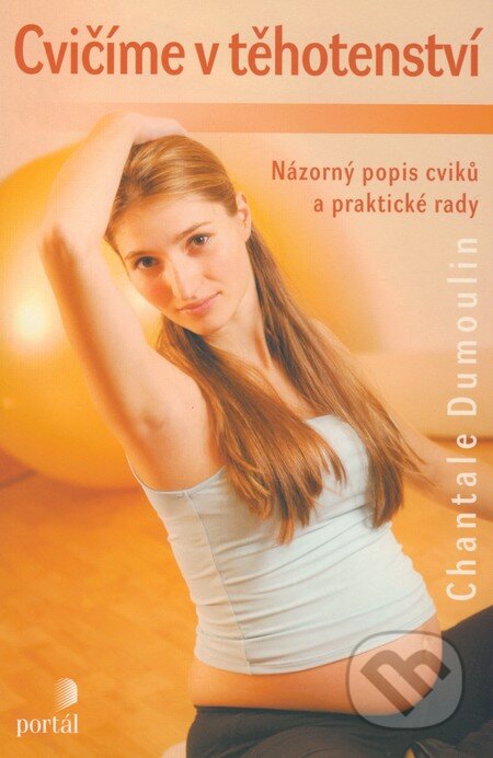 Cvičíme v těhotenství - Chantale Dumoulin, Portál, 2006