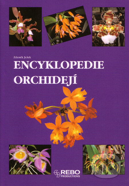 Kniha: Encyklopedie orchidejí (Zdeněk Ježek). Rebo, 2003 Kniha: Encyklopedie orchidejí (Zdeněk Ježek). Rebo, 2003