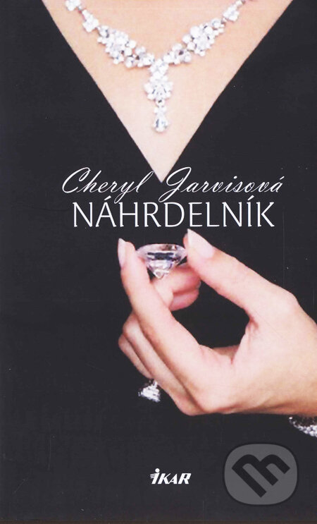 Kniha: Náhrdelník (Cheryl Jarvisová). Ikar, 2009 Kniha: Náhrdelník (Cheryl Jarvisová). Ikar, 2009
