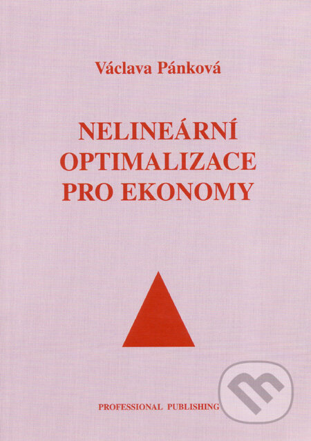 Kniha: Nelineární optimalizace pro ekonomy (Václava Pánková). Professional Publishing, 2003 Kniha: Nelineární optimalizace pro ekonomy (Václava Pánková). Professional Publishing, 2003
